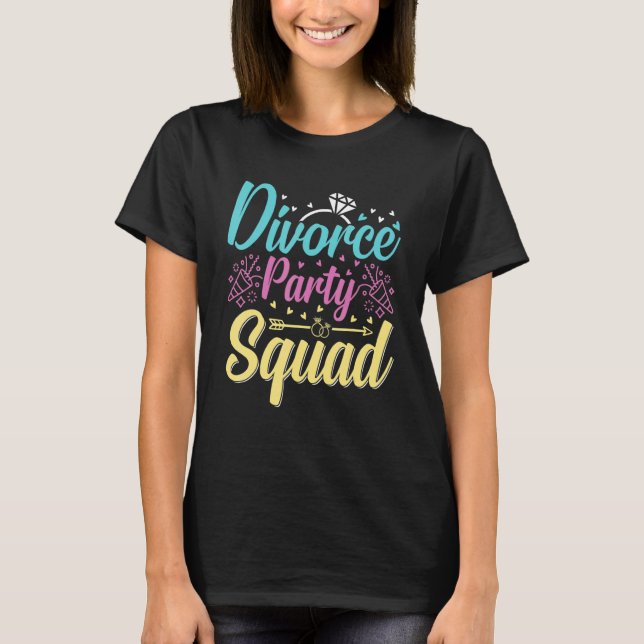 Divorce Party Support Squad Celebration Men Women T-Shirt (Front)
