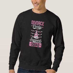 Divorce Party Support Squad Ex Wife For Her 2 Sweatshirt