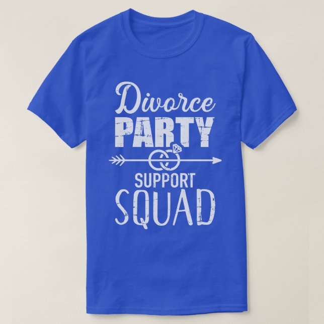Divorce party support squad T-Shirt (Design Front)