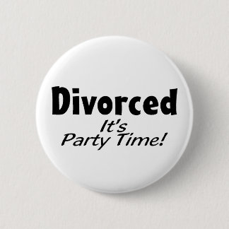 Divorced It's Party Time 2 Inch Round Button