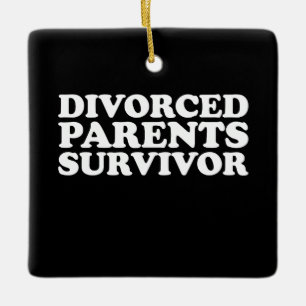 Divorced Parents Survivor Funny Ceramic Ornament