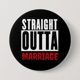 Divorcee Gift - Straight Outta Marriage 3 Inch Round Button