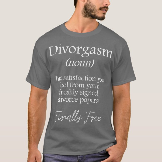 Divorgasm - Funny Divorce Design  Party Gift T-Shirt (Front)