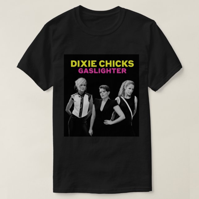 DIXIE CHICKS GASLIGHTER   T-Shirt (Design Front)