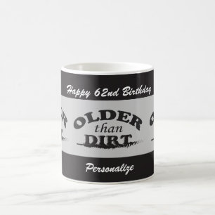 (DIY Age/Name) Older than Dirt Birthday Mug