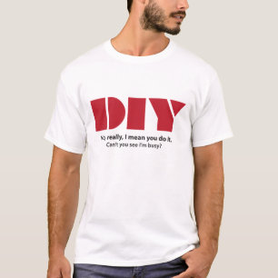 DIY I am busy funny T-Shirt