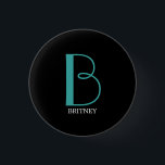 DIY Large Monogram & Name, Teal/White Text, Black 1 Inch Round Button<br><div class="desc">Personalize this stylish and simple text design with your name in white and your large Monogram in Teal on black background.</div>