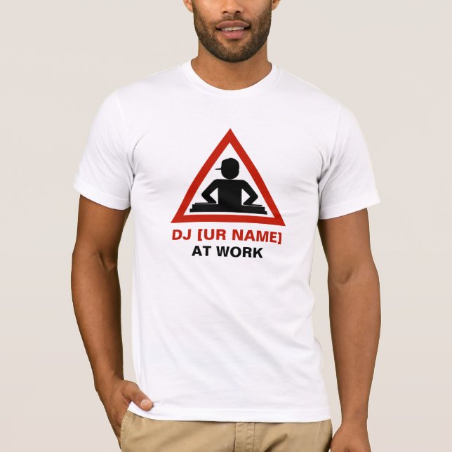 DJ at Work customize your name T-Shirt (Front)