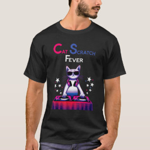 DJ Cat House Music - Cat Scratch Fever T-Shirt