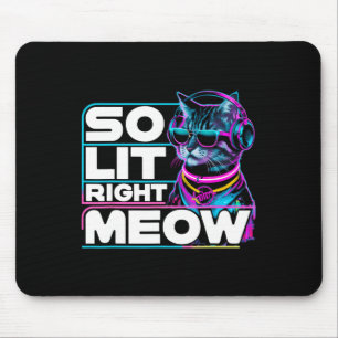 Dj Cat So Lit Right Meow Edm Techno Rave Party Fes Mouse Pad