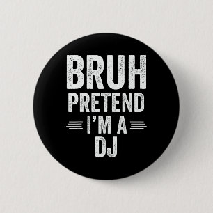 Dj Costume Halloween Bruh Pretend I'm A Dj Funny 2 Inch Round Button