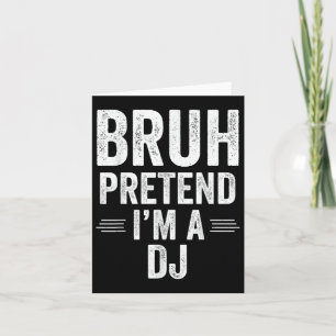 Dj Costume Halloween Bruh Pretend Im A Dj Funny  Card