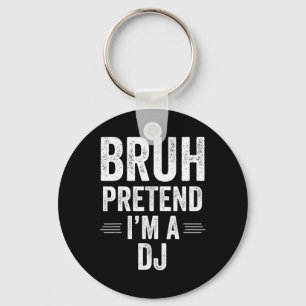 Dj Costume Halloween Bruh Pretend I'm A Dj Funny  Keychain