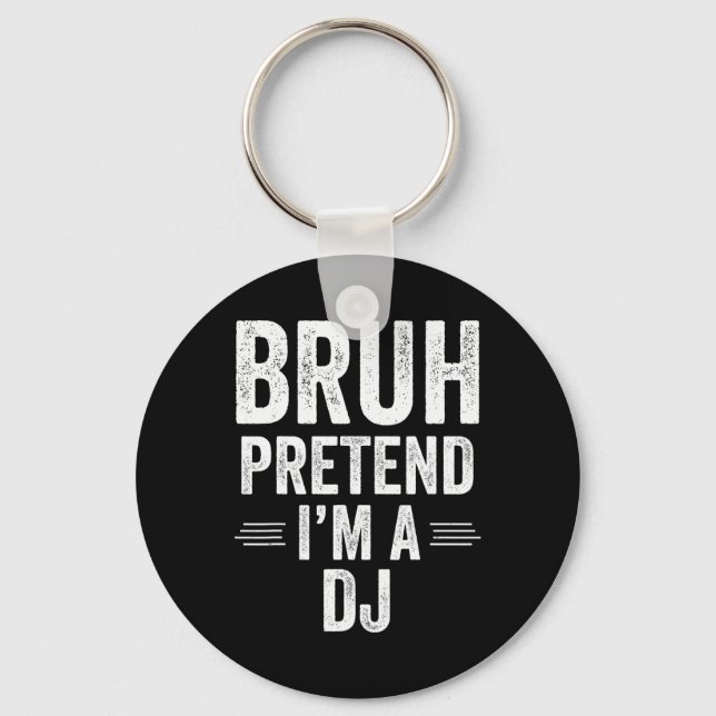 Dj Costume Halloween Bruh Pretend I'm A Dj Funny  Keychain (Front)