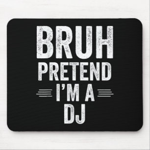Dj Costume Halloween Bruh Pretend Im A Dj Funny Mouse Pad