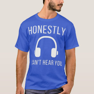 DJ Honestly I Cant Hear You Stereo Headphone T-Shirt