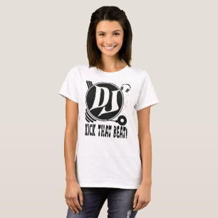 DJ Kick That Beat!  T-Shirt