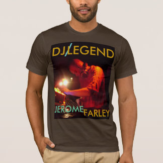 , DJ , /, LEGEND, JEROME , FARLEY - Customized T-Shirt