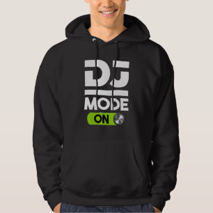 DJ Mode ON For Disc Jockey Men & Women Hoodie