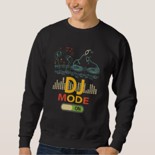 DJ Mode ON Music Club Party Dance Disco Studio Lig Sweatshirt