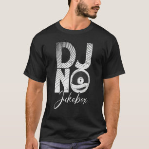 Dj No Jukebox Cool Music Produzent Dj T-Shirt