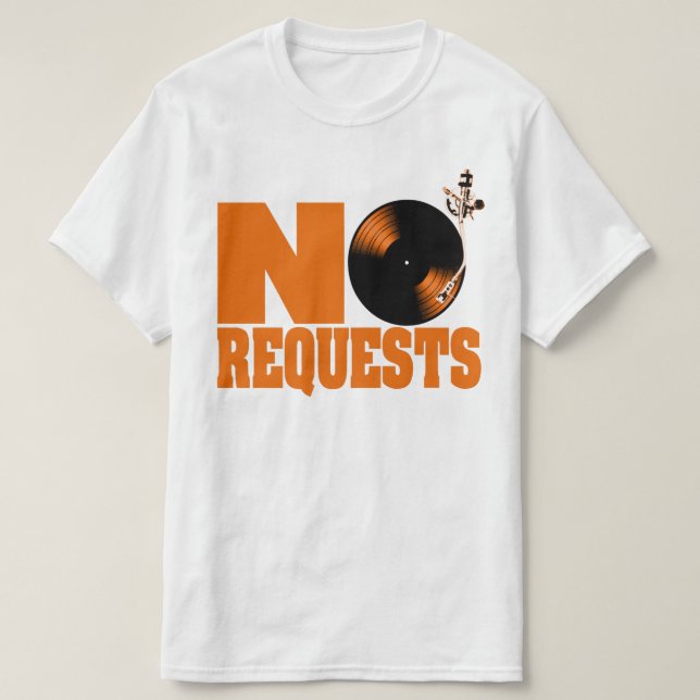 DJ No Requests T-Shirt (Design Front)