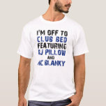 Dj Pillow and Mc Blanky T-Shirt<br><div class="desc">Dj Pillow and Mc Blanky</div>
