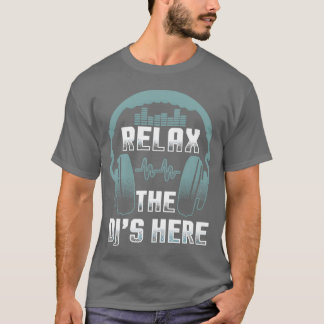 Dj rela the djs here funny djs dj T-Shirt