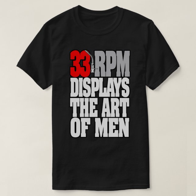 DJ SHIRT - 33 RPM DISPLAYS THE ART OF MEN (Design Front)