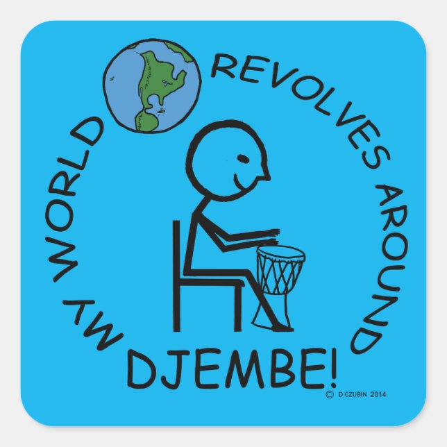 Djembe - World Revolves Around Square Sticker (Front)