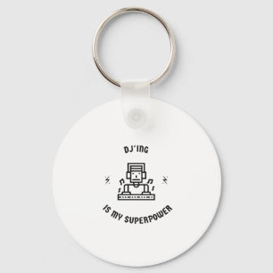 Dj'ing is my superpower keychain