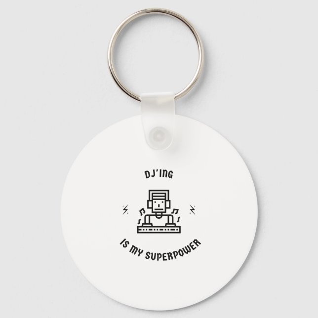 Dj'ing is my superpower keychain (Front)