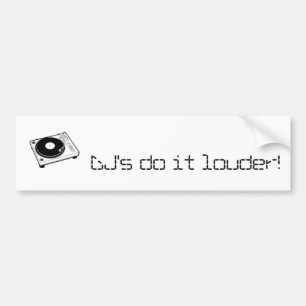 DJs do it louder! - Customized Bumper Sticker