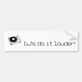 DJs do it louder! - Customized Bumper Sticker