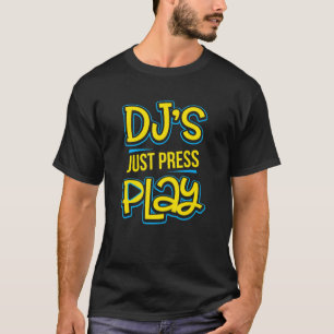 Dj's Just Press Play Techno Trance Edm Rave Music  T-Shirt