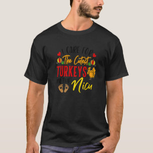 Dlyo I Care For The Cutest Turkeys Thanksgiving Ni T-Shirt