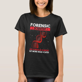 DNA Analysis Quote for Crime Lab and Coroner 3 T-Shirt