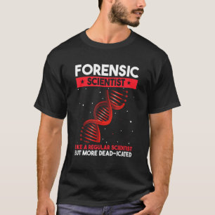 DNA Analysis Quote for Crime Lab and Coroner 3 T-Shirt
