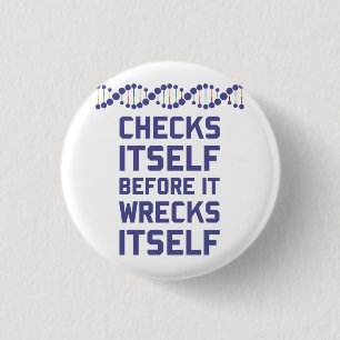 DNA checks itself before it wrecks itself.  It's a 1 Inch Round Button