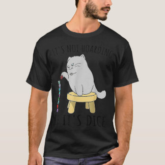 DnDs Cat Its Not Hoarding If Its Dice Funny Animal T-Shirt