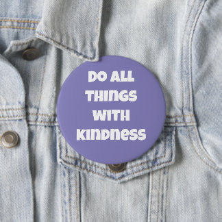 Do All Things With Kindness Purple Button