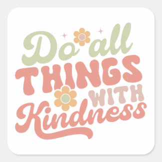 Do all things with kindness Sticker