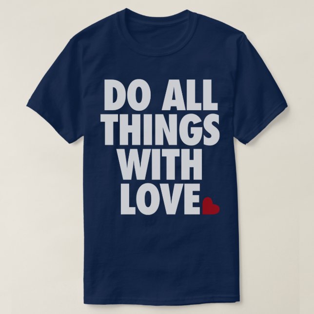 Do All Things With Love by Tobe Fonseca T-Shirt (Design Front)