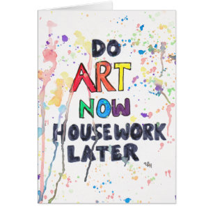 Do Art Now, Housework Later