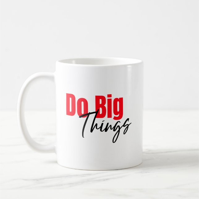 Do Big Things: Bold, Script Coffee Mug (Left)