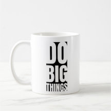 Do Big Things: Coffee Mug