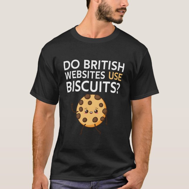 Do British Websites Use Biscuits T-Shirt (Front)