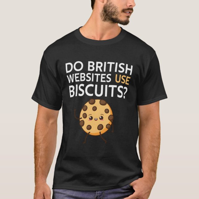 Do British Websites Use Biscuits T-Shirt (Front)
