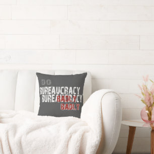 Do Bureaucracy Badly Throw Pillow