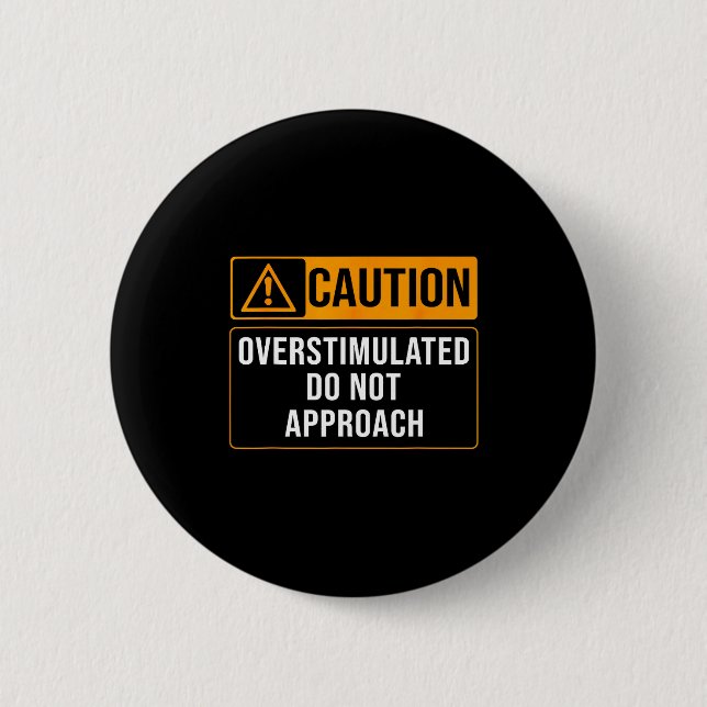 Do Caution Sign Caution Overstimulated Not 2 Inch Round Button (Front)